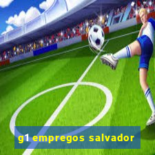 g1 empregos salvador